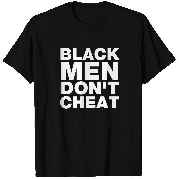 Discover Black Men Don't Cheat T Shirts