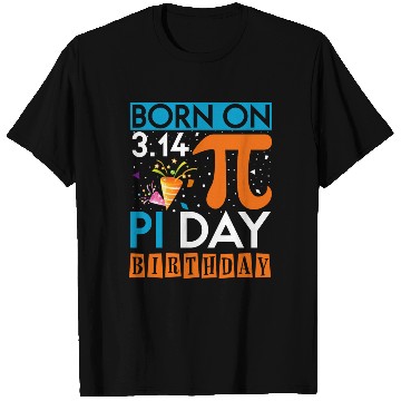 Discover Born on PI Day Birthday 3.14 T Shirts