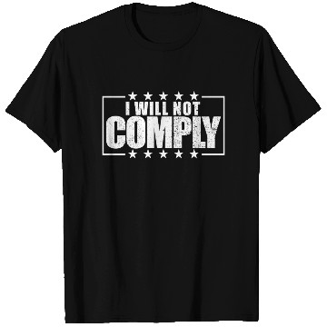 Discover I Will Not Comply Medical Freedom No Mandates T Shirts