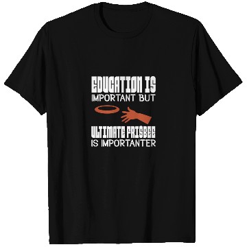 Discover Education Is Important But Ultimate Frisbee T Shirts