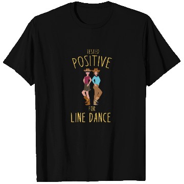Discover Tested positive for Line Dance Line Dancing T Shirts