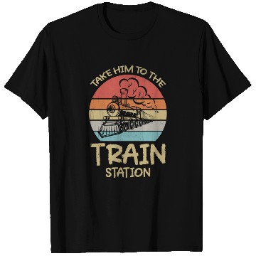 Discover Take Him To The Train Station Funny T Shirts
