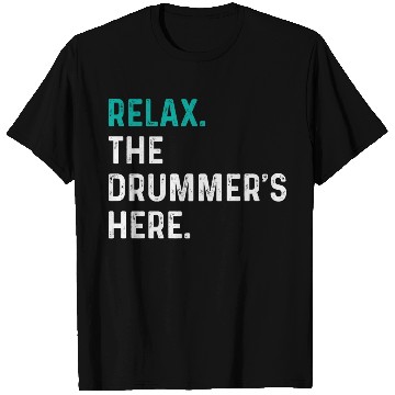 Discover Relax the drummer is here drummers T Shirts