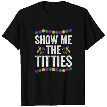 Discover Show Me The Titties Funny Mardi Gras T Shirts Meme Fat