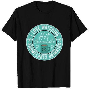 Discover I Love Watching Snowflakes Drinking Hot Chocolate T Shirts