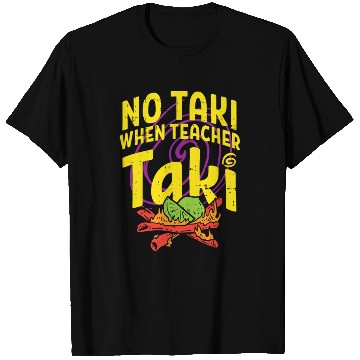 Discover No Taki When Teacher Taki Funny Teacher T Shirts