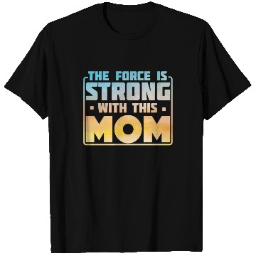 Discover Star Wars The Force Is Strong With This Mom Rebel T Shirts