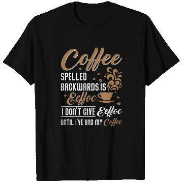 Discover Coffee Spelled Backwards Is Eeffoc T Shirts