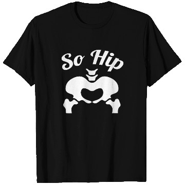 Discover So Hip Anatomy Pun Gift T Shirts