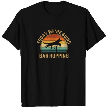 Discover Today we're going copia bar hopping, training dog T Shirts
