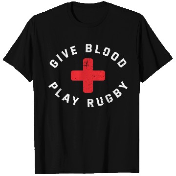 Discover Give Blood Play Rugby Funny Rugby Player T Shirts