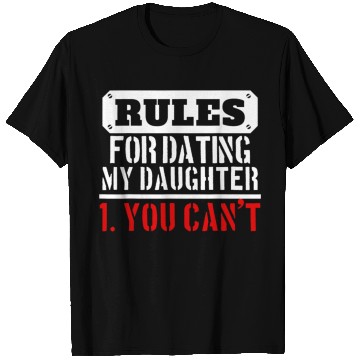 Discover Rules For Dating My Daughter You Can T Dad Gift T Shirts
