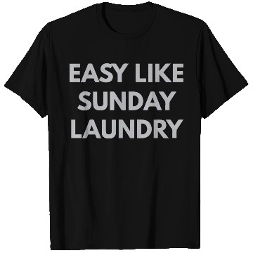 Discover Easy Like Sunday Laundry T Shirts