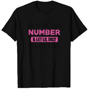 Discover Block His Number & Let Lil Ugly Have Him T Shirts