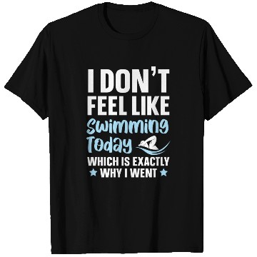 Discover I Don't Feel Like Swimming Today Swimmer Swim T Shirts