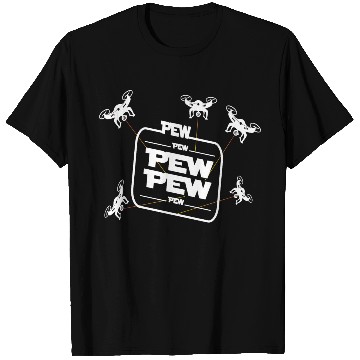 Discover Pew Pew Pew With Drone T Shirts