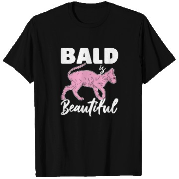 Discover Bald Is Beautiful Sphynx Cat Hair less Sphynx T Shirts