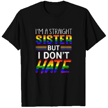 Discover Straight Sister Do Not Hate LGBTQ Pride T Shirts