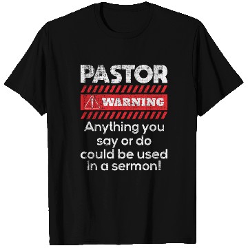 Discover Anything Could Be Used In A Sermon Pastor T Shirts