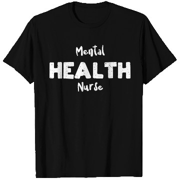 Discover Mental Health Nurse - Nurse T Shirts