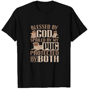 Discover Pug Dog Owner Blessed By God Spoiled By My Pug T Shirts