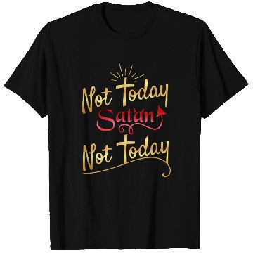 Discover Not today Satan not today T Shirts