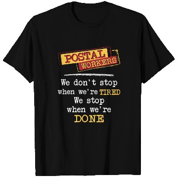 Discover Postal Workers We Stop When We're Done Mailman T Shirts
