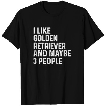 Discover I Like Golden Retriever And Maybe 3 People Dog T Shirts