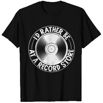Discover I’d Rather Be At A Record Store T Shirts