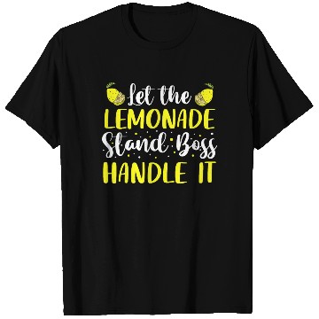 Discover Let The Lemonade Stand Boss Handle It Lemon Juice T Shirts