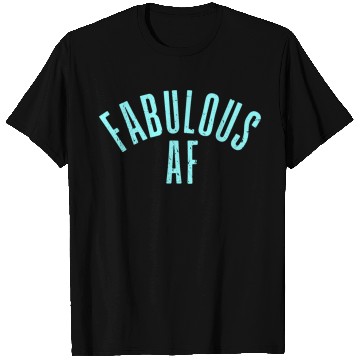 Discover Fabulous AF T Shirts