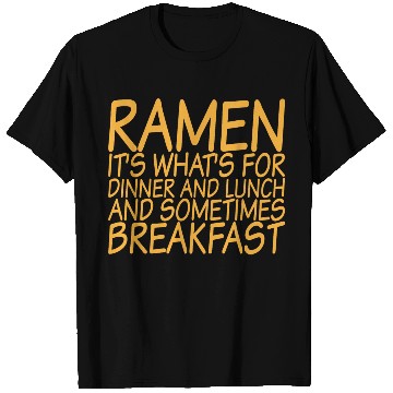 Discover Ramen, For Dinner And Lunch And Breakfast T Shirts
