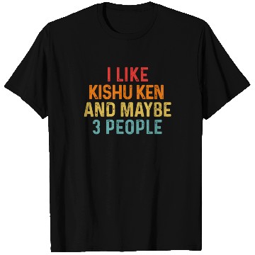 Discover I Like Kishu Ken And Maybe 3 People Dog Lover T Shirts