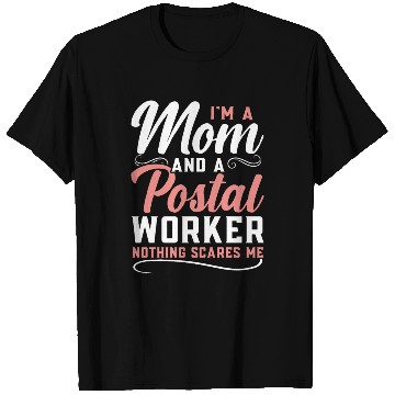 Discover I'm A Mom And A Postal Worker Nothing Scares Me T Shirts