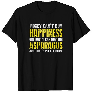 Discover Asparagus - money can't buy happiness T Shirts