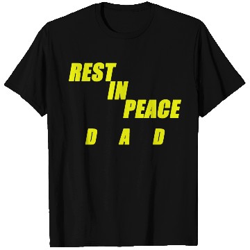 Discover REST IN PEACE DAD T Shirts