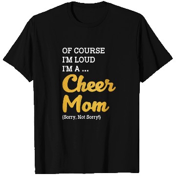 Discover Of Course I'm Loud I'm A Cheer Mom Sorry Not Sorry T Shirts