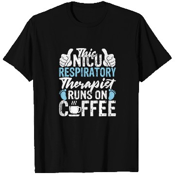 Discover This NICU Respiratory Therapist Runs on Coffee T Shirts