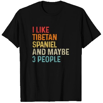Discover I Like Tibetan Spaniel And Maybe 3 People Dog T Shirts