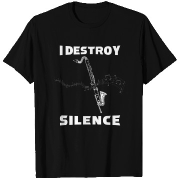 Discover I Destroy Silence For Bass Clarinet Player T Shirts