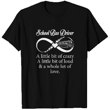 Discover School Bus Driver Little Bit Crazy Loud T Shirts