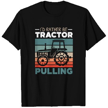 Discover I'd Rather Be Tractor Pulling Farming Farmer T Shirts