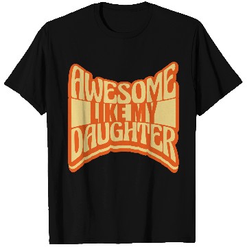 Discover Awesome Like My Daughter T Shirts