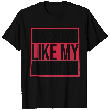 Discover Awesome Like My Daughter T Shirts