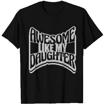Discover Awesome Like My Daughter T Shirts