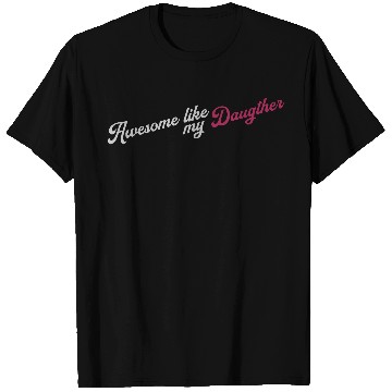 Discover Awesome Like My Daughter T Shirts