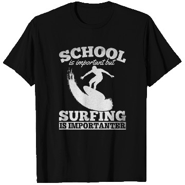 Discover School Is Important But Surfing Is Importanter T Shirts