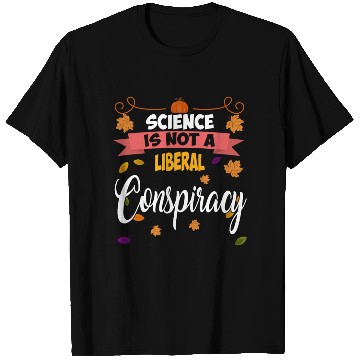 Discover Science Is Not A Liberal Conspiracy Funny Quotes T Shirts