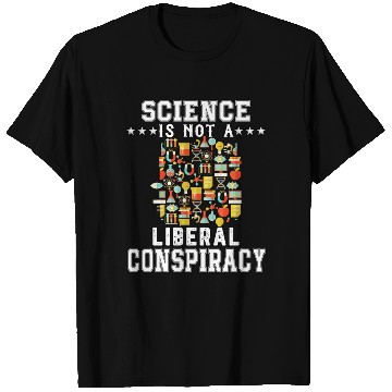 Discover Science Is Not A Liberal Conspiracy Funny Quotes T Shirts