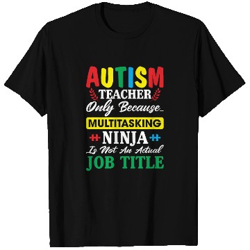Discover Autism Teacher Only Because Multitasking Ninja T Shirts